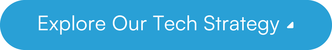 Explore Our Tech Strategy